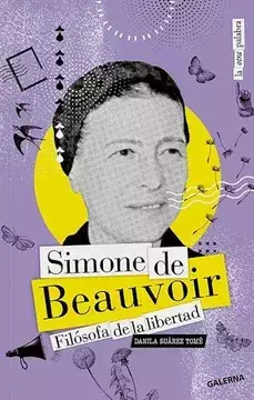 SIMONE DE BEAUVOIR. FILÓSOFA DE LA LIBERTAD - DANILA SUÁREZ TOMÉ