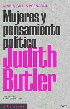 MUJERES Y PENSAMIENTO POLÍTICO. JUDITH BUTLER - MARÍA GIULIA BERNARDINI