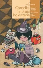 CORNELIA, LA BRUJA HOLGAZANA - RAQUEL MÍGUEZ Y MAR BLANCO