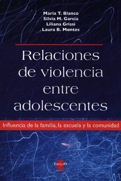 RELACIONES DE VIOLENCIA ENTRE ADOLESCENTES - MARIA T. BLANCO