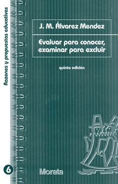 EVALUAR PARA CONOCER, EXAMINAR PARA EXCLUIR - J.M. ÁLVAREZ MÉNDEZ