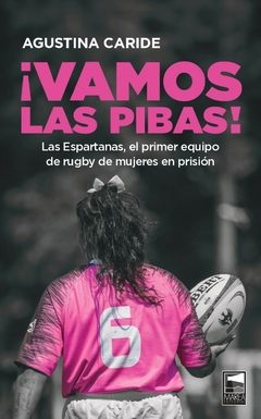 ¡VAMOS LAS PIBAS! - AGUSTINA CARIDE