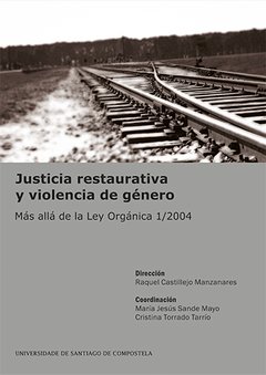 JUSTICIA RESTAURATIVA Y VIOLENCIA DE GENERO - COORD. MARÍA JESÚS SANDE MAYO/CRISTINA TORRADO TARRIO