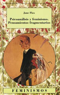 PSICOANÁLISIS Y FEMINISMO. PENSAMIENTOS FRAGMENTARIOS - JANE FLAX CTD