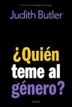 ¿QUIÉN TEME AL GÉNERO? - JUDITH BUTLER