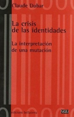 LA CRISIS DE LAS IDENTIDADES: LA INTERPRETACIÓN DE UNA MUTACIÓN - CLAUDE DUBAR BLR