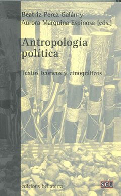 ANTROPOLOGIA POLITICA - BEATRIZ PEREZ GALAN Y AURORA MARQUINA ESPINOSA BLR