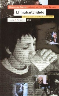 EL MALENTENDIDO. COMO NOS EDUCAN LOS MEDIOS DE COMUNICACIÓN, - MARGARITA RIVIERE