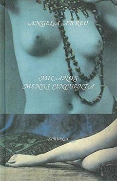 MIL AÑOS MENOS CINCUENTA - ANGELA ABREU