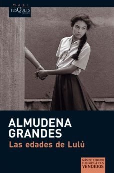 LAS EDADES DE LULÚ - ALMUDENA GRANDES