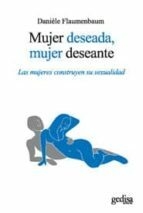 MUJER DESEADA, MUJER DESEANTE - DANIÉLE FLAUMENBAUM