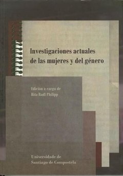 INVESTIGACIONES ACTUALES DE LAS MUJERES Y DEL GENERO - RITA RADL PHILIPP