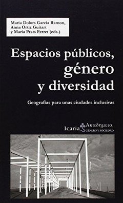ESPACIOS PÚBLICOS, GÉNERO Y DIVERSIDAD - MARÍA DOLORES GARCÍA RAMON, ANNA ORTIZ Y MARÍA PRATS