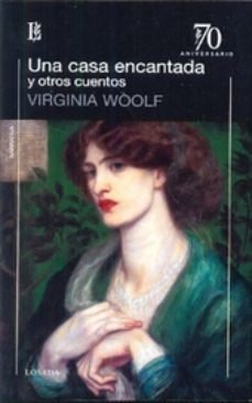 UNA CASA ENCANTADA Y OTROS CUENTOS - VIRGINIA WOOLF