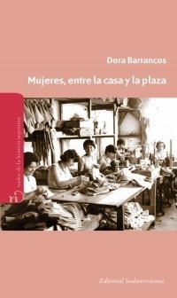 MUJERES, ENTRE LA CASA Y LA PLAZA - DORA BARRANCOS