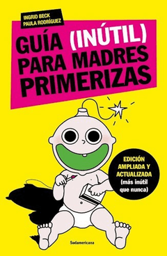 GUÍA (INÚTIL) PARA MADRES PRIMERIZAS - INGRID BECK Y PAULA RODRIGUEZ