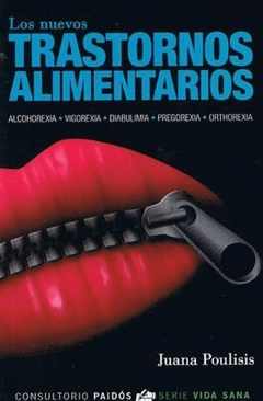 LOS NUEVOS TRASTORNOS ALIMENTARIOS: ALCOHOREXIA, VIGOREXIA, DIABULIMIA, PREGOREXIA, ORTHOREXIA - JUANA POULISIS