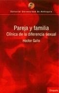 PAREJA Y FAMILIA. CLÍNICA DE LA DIFERENCIA SEXUAL - HÉCTOR GALLO