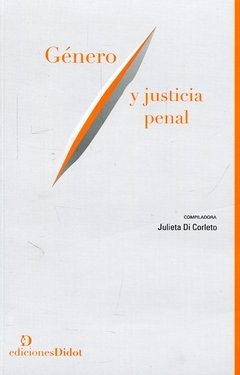 GENERO Y JUSTICIA PENAL - JULIETA DI CORLETO