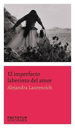 EL IMPERFECTO LABERINTO DEL AMOR - ALEJANDRA LAURENCICH