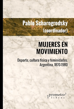 MUJERES EN MOVIMIENTO - PABLO SCHARAGRODSKY