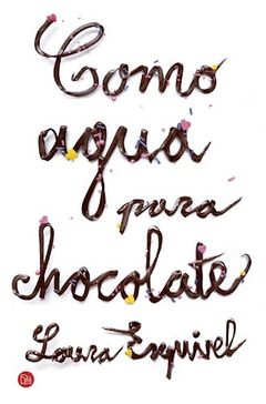 COMO AGUA PARA CHOCOLATE - LAURA ESQUIVEL