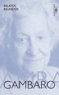 RELATOS REUNIDOS - GRISELDA GAMBARO