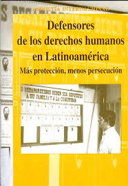 DEFENSORES DE LOS DERECHOS HUMANOS EN LATINOAMÉRICA. MÁS PROTECCIÓN, MENOS PERSECUCIÓN - AMNISTÍA INTERNACIONAL