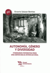 AUTONOMÍA, GÉNERO Y DIVERSIDAD. ITINERARIOS FEMINISTAS PARA UNA DEMOCRACIA INTERCULTURAL. OCTAVIO SALAZAR BENITEZ
