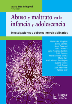 ABUSO Y MALTRATO EN LA INFANCIA Y ADOLESCENCIA.  INVESTIGACIONES Y DEBATES INTERDISCIPLINARIOS. MARÍA INÉS BRINGIOTTI