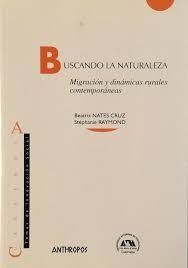 BUSCANDO LA NATURALEZA. MIGRACIÓN Y DINÁMICAS RURALES CONTEMPORÁNEAS.  NATES CRUZ / RAYMOND