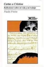 CARTAS A CRISTINA. REFLEXIONES SOBRE MI VIDA Y MI TRABAJO. PAULO FREIRE
