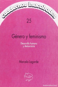 CUADERNOS INACABADOS N° 25-GENERO Y FEMINISMO - MARCELA LAGARDE