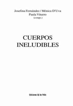CUERPOS INELUDIBLES - JOSEFINA FERNANDEZ - PAULA VITURRO