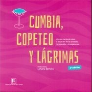 CUMBIA, COPETEO Y LÁGRIMAS. INFORME NACIONAL SOBRE LA SITUACIÓN DE LAS TRAVESTIS, TRANSEXUALES Y TRANSGÉNEROS - LOHANA BERKINS (COMP.)