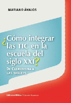 CÓMO INTEGRAR LAS TIC EN LA ESCUELA DEL SIGLO XXI - MARIANO ÁVALOS