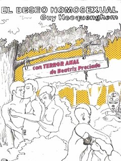 EL DESEO HOMOSEXUAL CON TERROR ANAL - GUY HOCQENGHEM - BEATRIZ PRECIADO