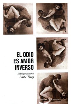 EL ODIO ES AMOR INVERSO - FELIPE TRIGO
