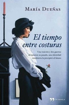 EL TIEMPO ENTRE COSTURAS - MARIA DUEÑAS