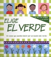 ELIGE EL VERDE.  10 COSAS QUE PUEDES HACER POR UN MUNDO MÁS VERDE