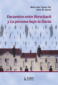 ENCUENTRO ENTRE RORSCHACH Y LA PERSONA BAJO LA LLUVIA - MARÍA INÉS CHAVES PAZ Y SILVIA M. QUEROL