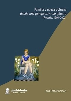 FAMILIA Y NUEVA POBREZA DESDE UNA PERSPECTIVA DE GÉNERO - ANA ESTHER KOLDORF