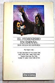 EL FEMINISMO EN ESPAÑA: DOS SIGLOS DE HISTORIA.  PILAR FOLGUERA (COMP.) VICTORIA SENDON DE LEÓN