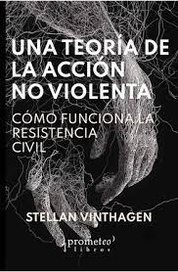 UNA TEORÍA DE LA ACCIÓN NO VIOLENTA - STELLAN VINTHAGEN