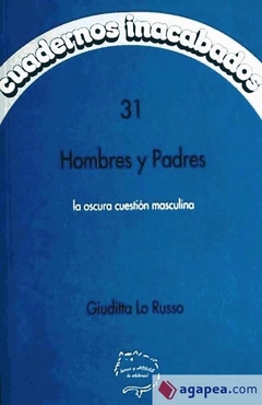 CUADERNOS INACABADOS N° 31-HOMBRES Y PADRES - GIUDITTA LO RUSSO