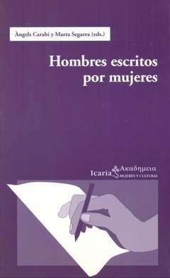 HOMBRES ESCRITOS POR MUJERES - ÁNGEL CARABÍ Y MARTA SEGARRA ICR
