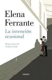 LA INVENCIÓN OCASIONAL. ELENA FERRANTE