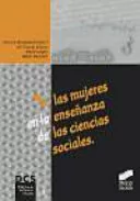 LAS MUJERES EN LA ENSEÑANZA DE LAS CIENCIAS SOCIALES - ANTONIA FERNANDEZ-DOLORES JULIANO Y OTRAS