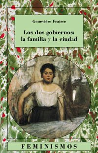 LOS DOS GOBIERNOS: LA FAMILIA Y LA CIUDAD - GENEVIÈVE FRAISSE
