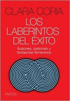LOS LABERINTOS DEL ÉXITO - CLARA CORIA